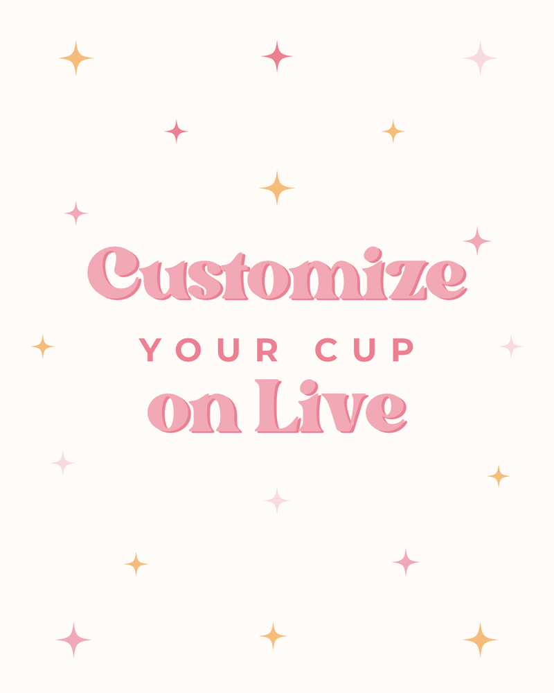 Customize Your Cup On Live