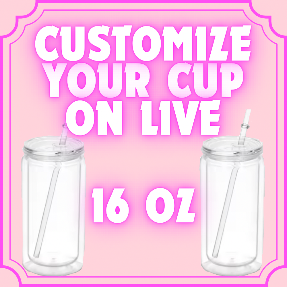 Customize Your Cup on Live —> 16oz