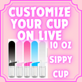 Customize Your Cup on Live —> 10 oz Sippy Cup