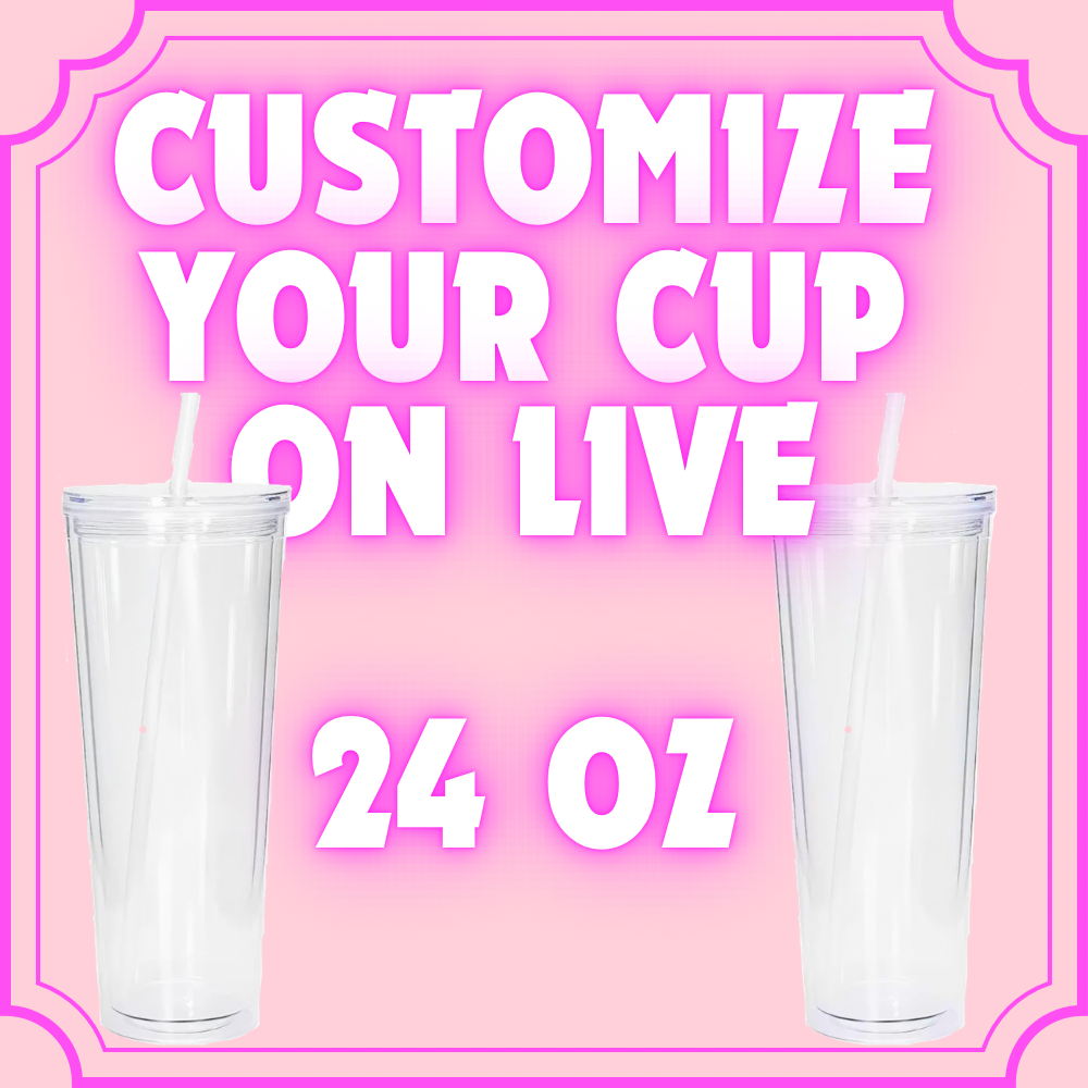 Customize Your Cup on Live —> 24 oz
